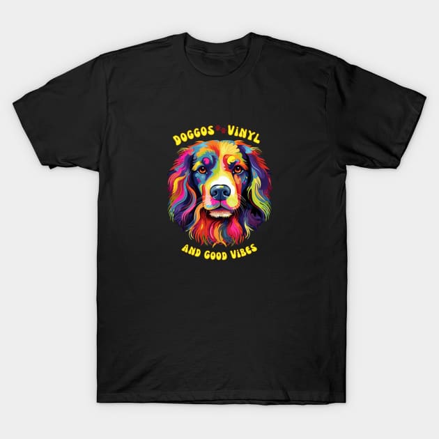 Doggos, Vinyl and Good Vibes-Psychedelic Dog Portrait T-Shirt - Colorful and Vibrant Canine Tee T-Shirt by THE Dog Designs